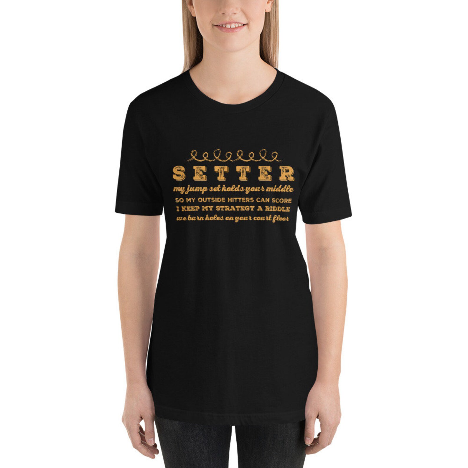 My Jump Set Holds Your Middle
So My Outside Hitter Can Score
I Keep My Strategy A Riddle
We Burn Holes In Your Court Floor is one of my popular volleyball setting quotes on tshirts sold on Etsy.