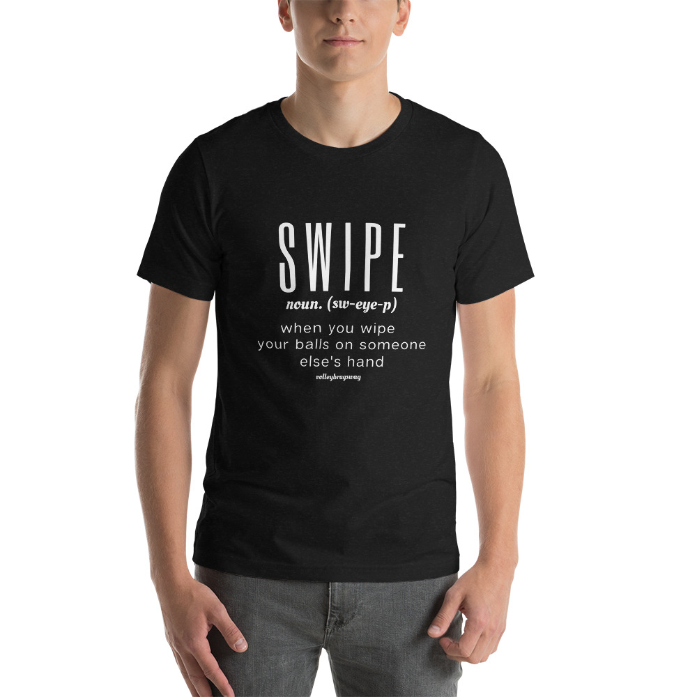 Swipe (verb) - when you wipe your balls on someone else's hands