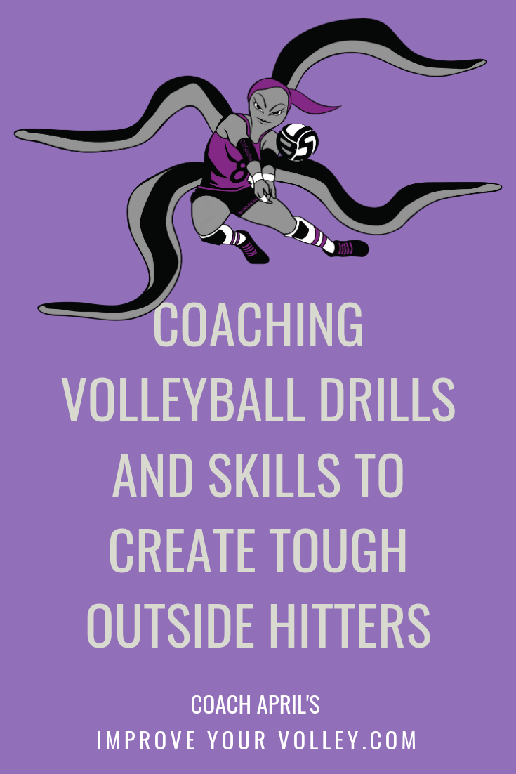 Coaching Volleyball Drills and Skills To Create Tough Outside Hitters