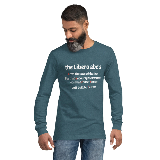 Long sleeve white shirts for volleyball with cute libero volleyball quotes like...The Libero ABCs 
Arms That Absorb Leather
Lips That Encourage Teammates
Legs That Collect Bruises
Butt Built By Defense

available on Etsy at the Volleybragswag shop.