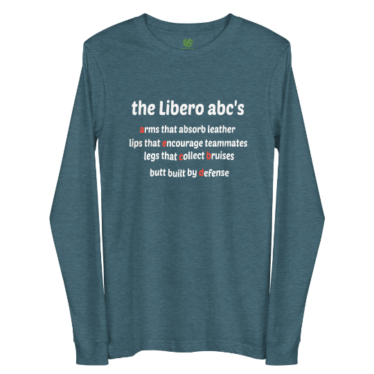 Long sleeve white shirts for volleyball with cute libero volleyball quotes like...The Libero ABCs 
Arms That Absorb Leather
Lips That Encourage Teammates
Legs That Collect Bruises
Butt Built By Defense

available on Etsy at the Volleybragswag shop.
