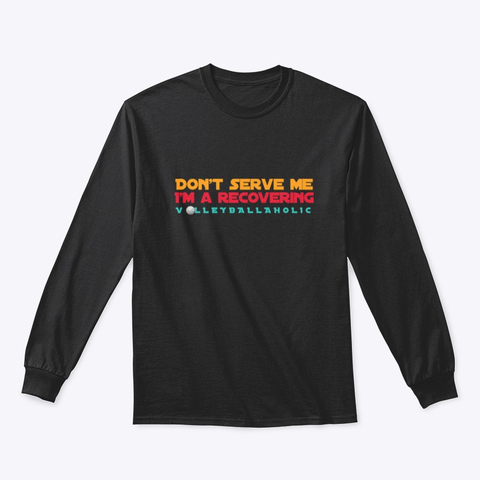 Volleyball Shirt by Volleybragswag - Don't Serve Me, I'm A Recovering Volleyballaholic. (Click pic to choose size, color then place your order on my Cool Volleyball Sweatshirt shop on Teespring.)