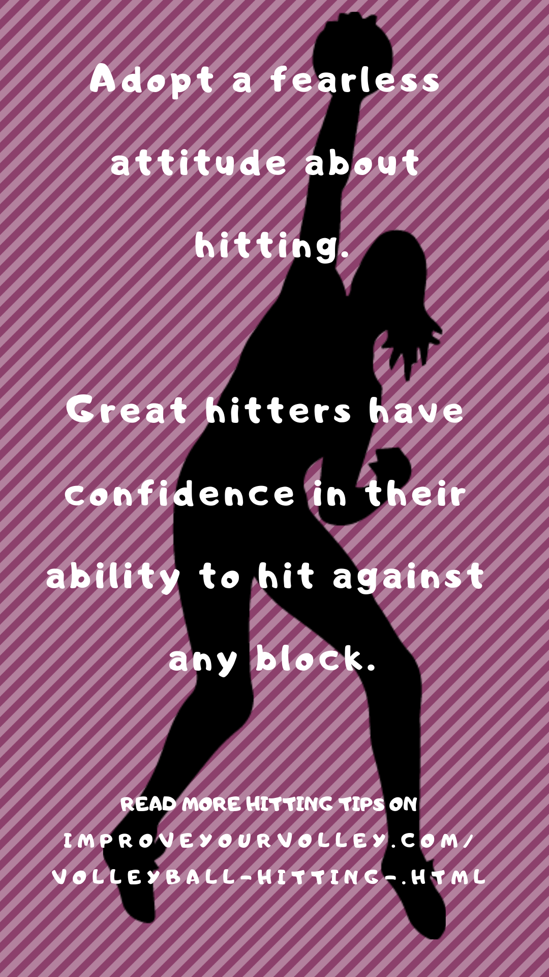 Adopt a fearless attitude about hitting. Read more hitting tips at www.improveyourvolley.com/volleyball-hitting.html