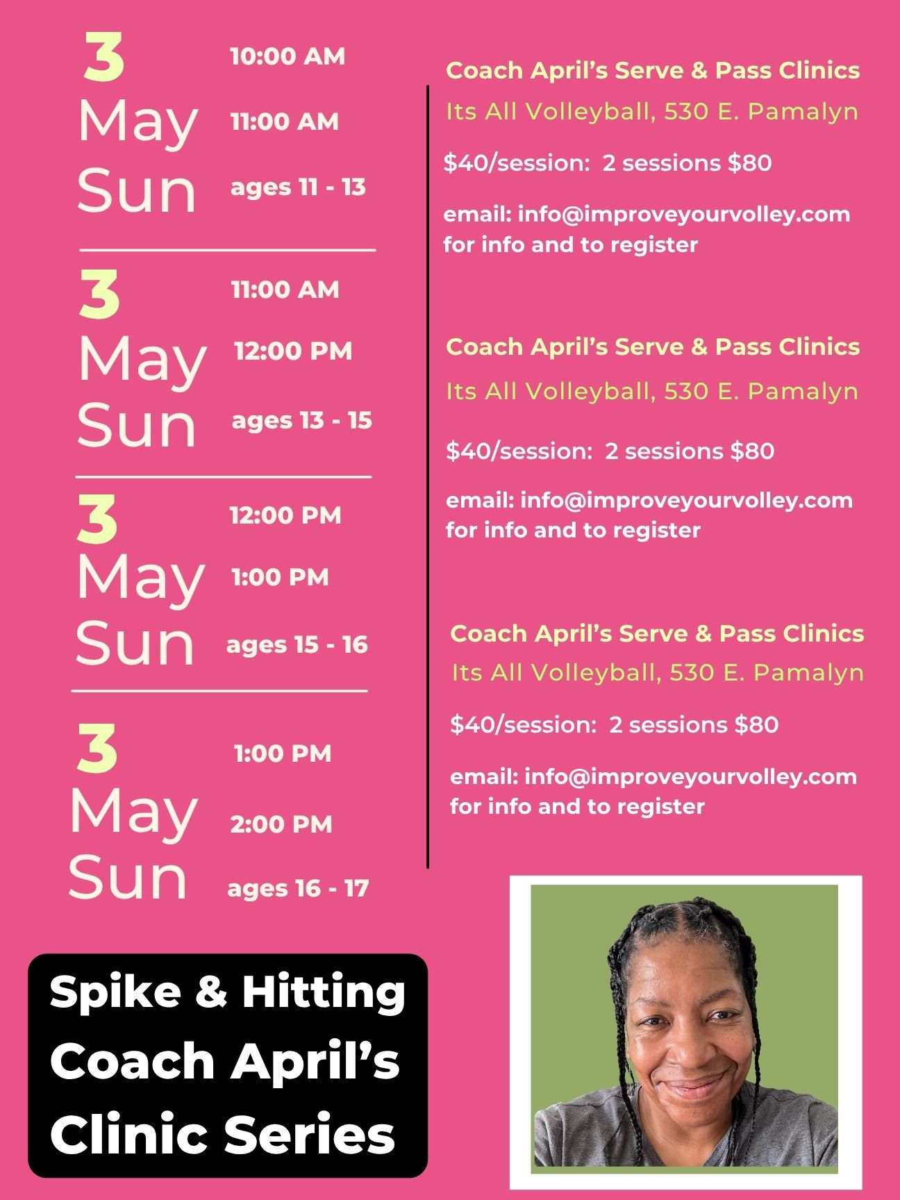 COACH APRIL’S MAY
HITTING CLINICS
AT ITS ALL VOLLEYBALL

For serious players ages 11–17 who want to improve:
- approach footwork
- hitting mechanics
- power
- ball placement
- attacking confidence

Perfect for:
NYS players
newer club players
club travel players who need more focused hitting work

DATES
May 2–3
May 16–17
May 30–31

TIMES
10am–11am ages 11–13
11am–12pm ages 13–15
12pm–1pm ages 15–16
1pm–2pm ages 16–17

$40 one session
$80 two sessions
$120 three sessions

Email info@improveyourvolley.com
to register today