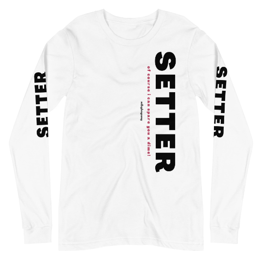 Of Course I Can Spare You A Dime Setter Volleyball Shirts by Volleybragswag...Long Sleeve Shirts For Volleyball Players That Make Great Gifts. 
Available in my Volleybragswag ETSY shop...designs by Coach April