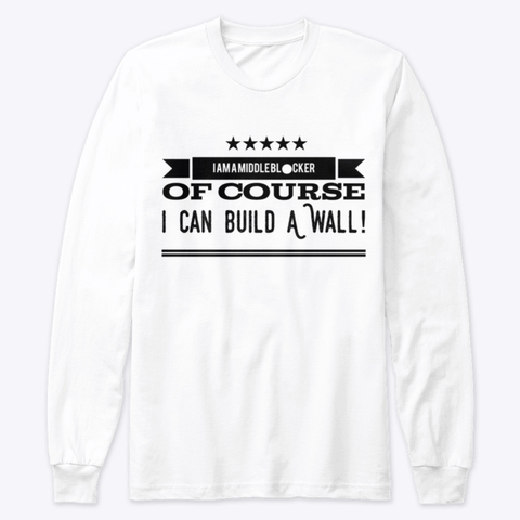 I Am A Middle Blocker Of Course I Can Build A Wall Volleyball Shirt