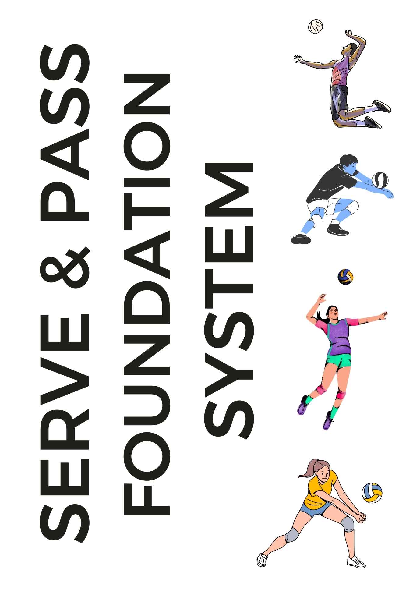Serve + Pass Foundation System: The Complete Skills Arsenal - $147
Serve + Pass Foundation System:
Master the Two Skills That Determine Playing Time: Go From Inconsistent to Irreplaceable