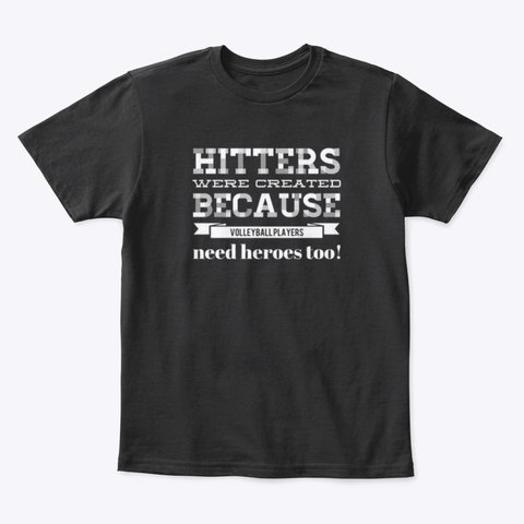 Hitters Were Created Because Volleyball Players need Heroes Too. Volleybragswag Shirts available on ETSY. Click to shop.