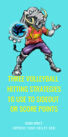 Three Volleyball Hitting Strategies To Use To Sideout Or Score Points by April Chapple