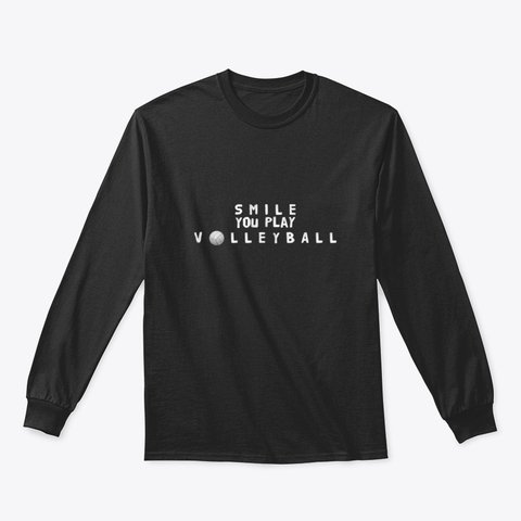 Volleyball Shirt by Volleybragswag - Smile You Play Volleyball.  (Click pic to choose size, color then place your order on my Cool Volleyball Sweatshirt shop on Teespring.)