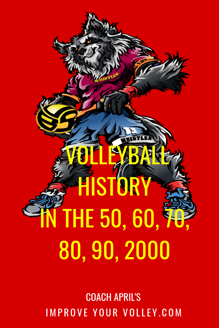 Volleyball History in the 50s, 60s, 70s, 80s, 90s, and 2000s by April Chapple