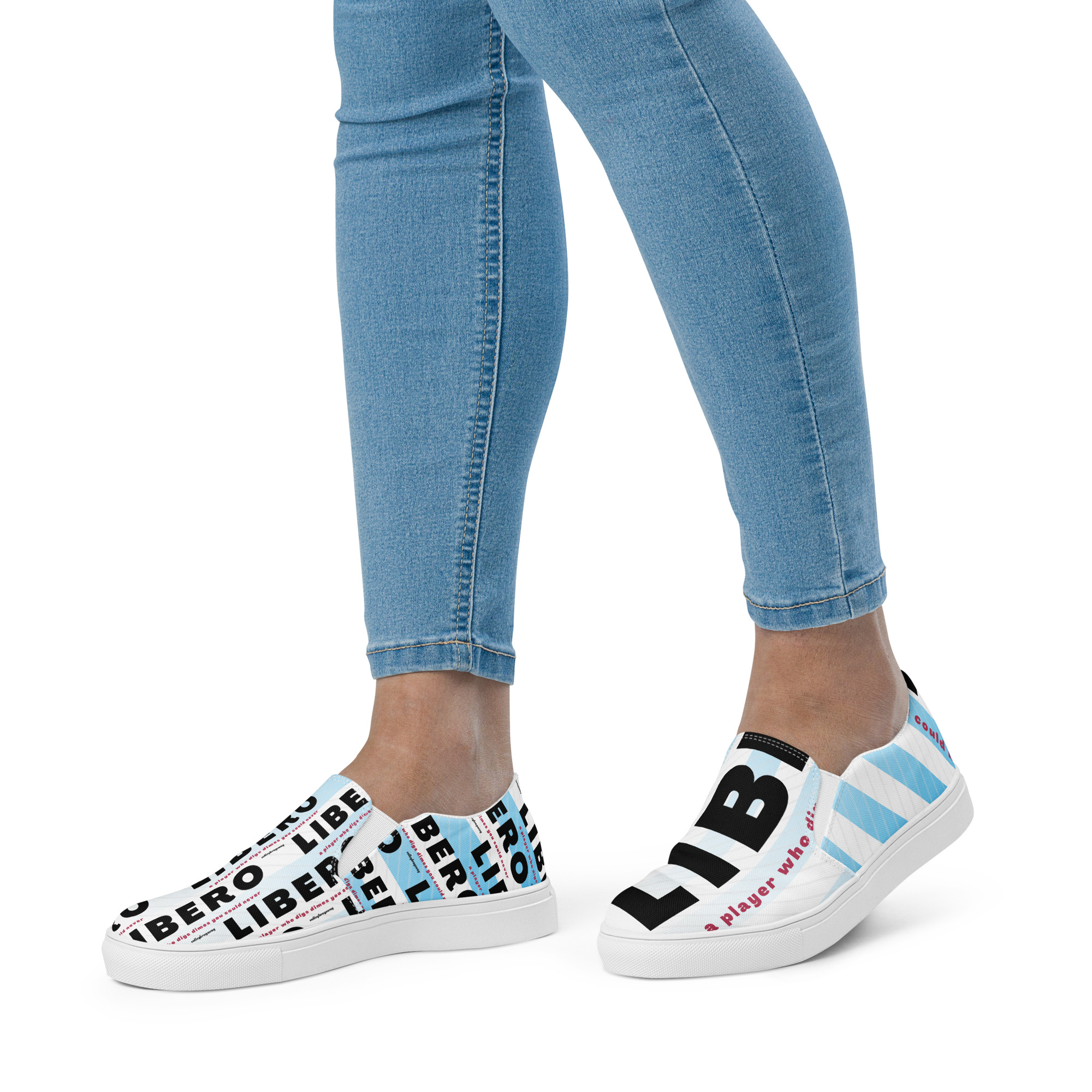 My catchy volleyball slogans like "LIBERO
A player who digs dimes you could never"
are featured on super comfy canvas slip ons women players love to wear to and from the gym.